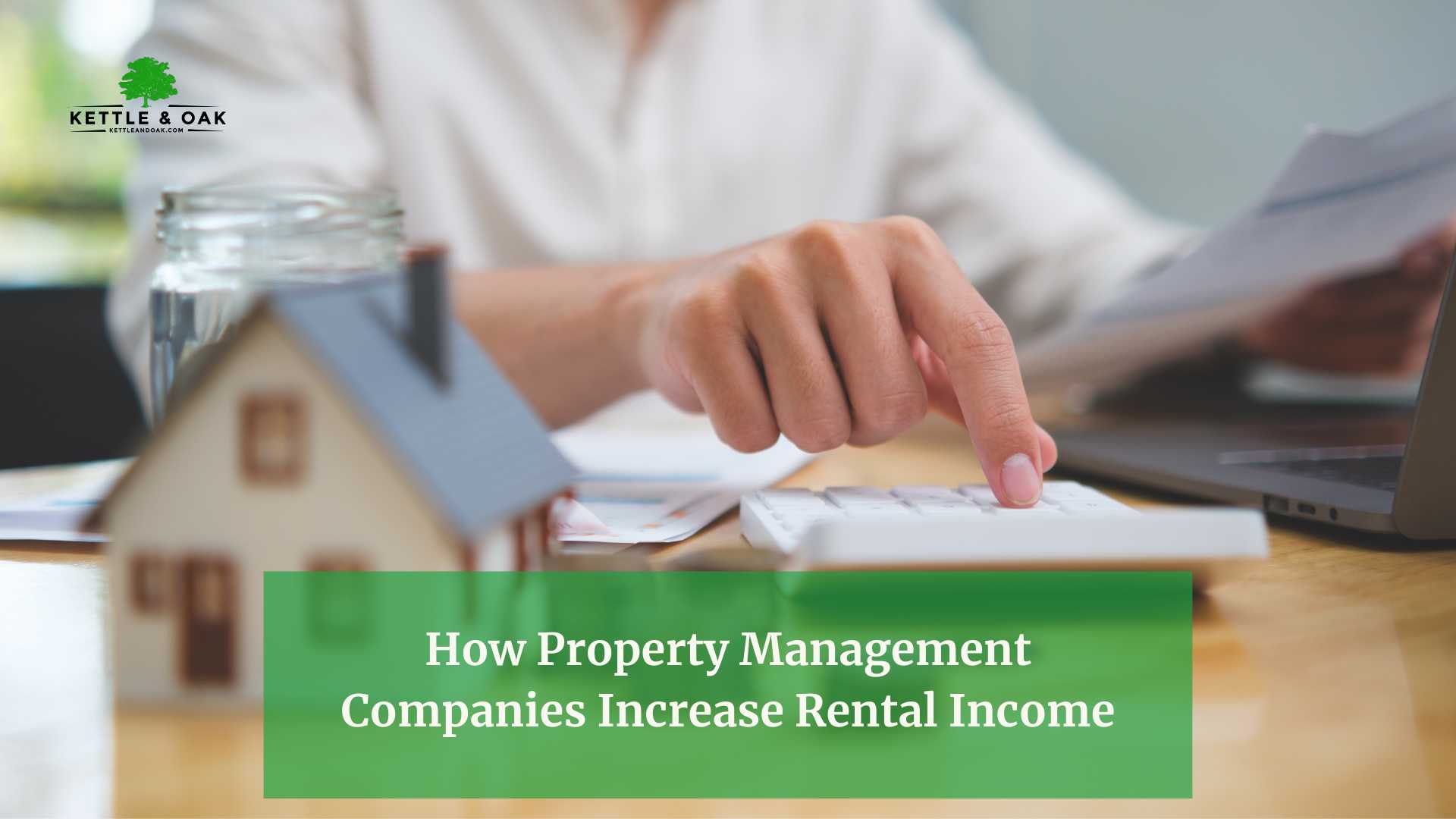 How Property Management Companies Increase Rental Income
